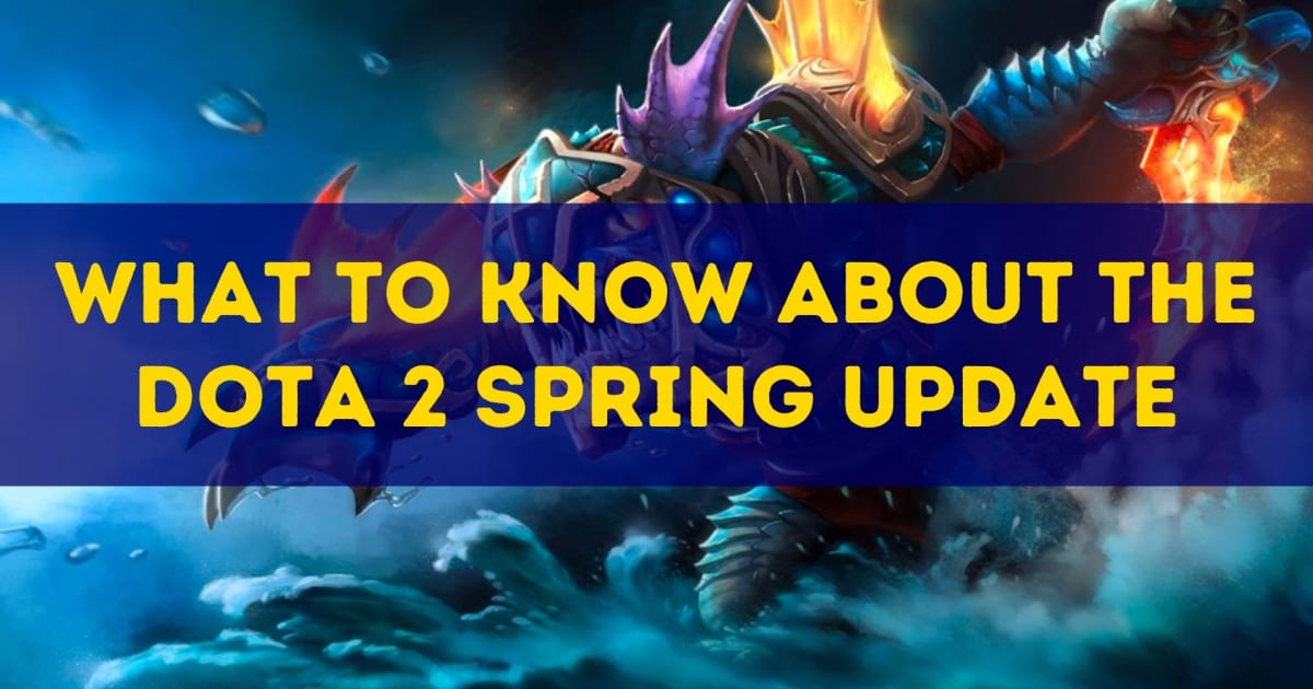 Vad du ska veta om Dota Spring Update