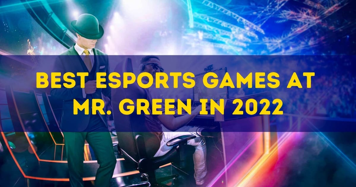 Bästa esportspel på Mr. Green 2022